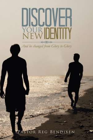 Discover Your New Identity de Pastor Reg Bendixen