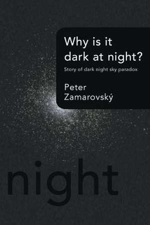 Why Is It Dark at Night? de Peter Zamarovsky