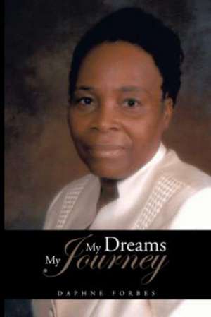 My Dreams My Journey de Daphne Forbes