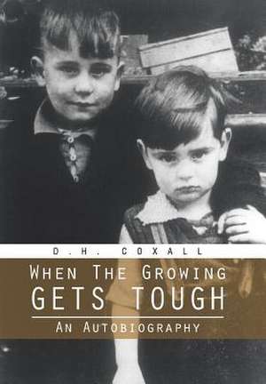 When the Growing Gets Tough de D H Coxall