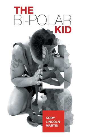 The Bi-Polar Kid de Kody Lincoln Martin