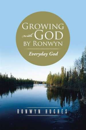 Growing with God by Ronwyn de Ronwyn Hughes