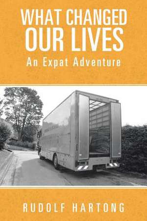 What Changed Our Lives de Rudolf Hartong