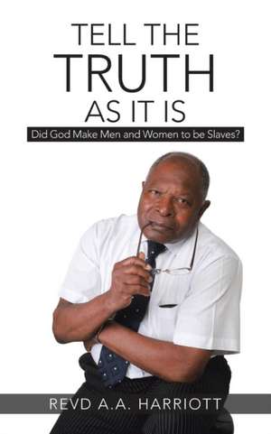 Tell the Truth as It Is de Revd A. A. Harriott