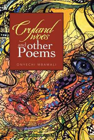 Cryland Woes and Other Poems de Onyechi Mbamali