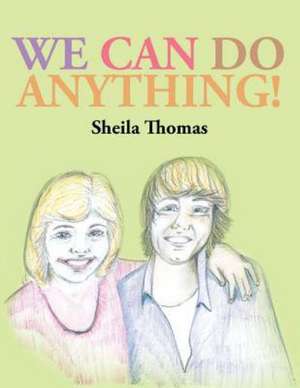 We Can Do Anything! de Sheila Thomas