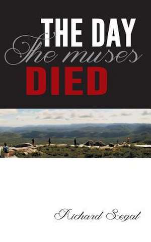 The Day the Muses Died de Richard Segal