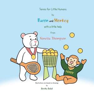 Tennis for Little Humans by Baron and Monkey with a Little Help from Venetia Thompson de Venetia Thompson