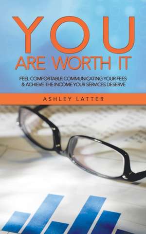 You Are Worth It de Ashley Latter