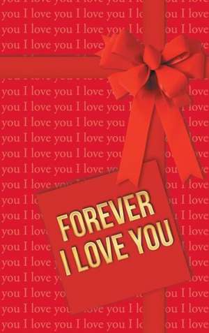 Forever I Love You de Aleksandar B. Asenti