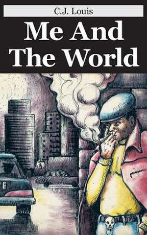 Me and the World de C. J. Louis