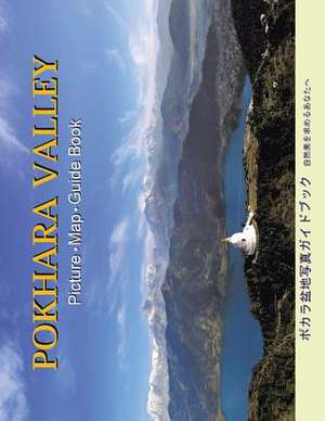 Pokhara Valley: Picture * Map * Guide Book de Rajesh Shestha