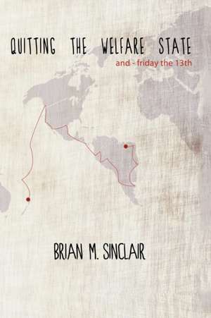 Quitting the Welfare State de Brian M. Sinclair