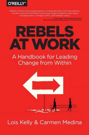 Rebels at Work de Lois Kelly