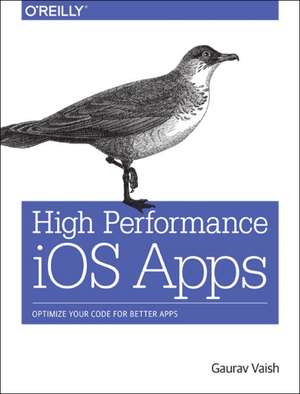 High Performance iOS Apps de Gaurav Vaish