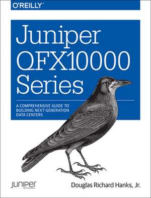 Juniper QFX10000 Series de Douglas Richard Hanks Jr