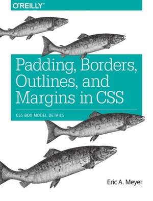 Padding, Borders, Outlines and Margins in CSS de Eric Meyer