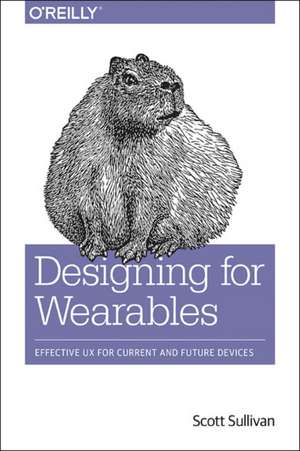 Designing for Wearables de Scott Sullivan