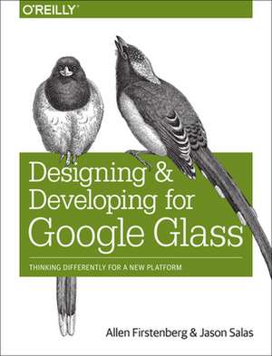 Designing and Developing for Google Glass de Allen Firstenberg