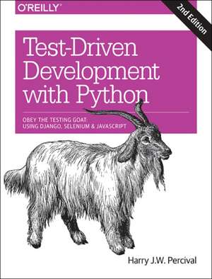 Test–Driven Development with Python 2e de Harry J.w Percival