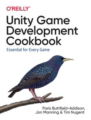 Unity Game Development Cookbook de Paris Buttfield–addis