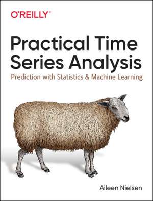 Practical Time Series Analysis de Aileen Nielsen