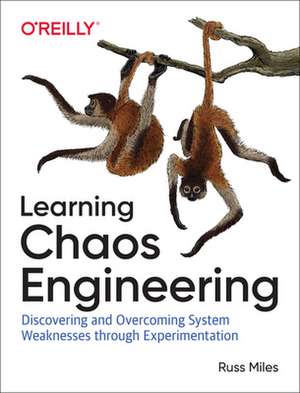 Learning Chaos Engineering de Russ Miles