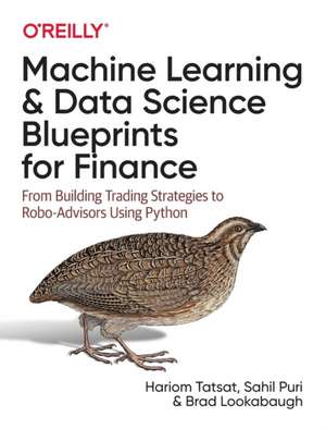 Machine Learning and Data Science Blueprints for Finance de Hariom Tatsat