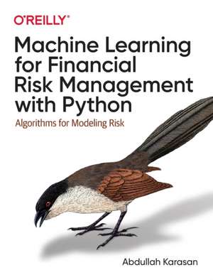 Machine Learning for Financial Risk Management with Python de Abdullah Karasan