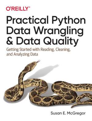 Practical Python Data Wrangling and Data Quality de Susan E. Mcgregor