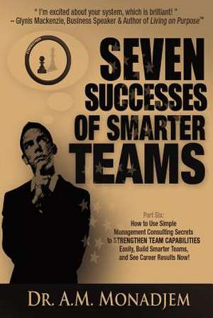 Seven Successes of Smarter Teams, Part 6 de Dr a. M. Monadjem