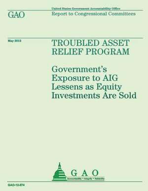 Troubled Asset Relief Program de U S Government Accountability Office