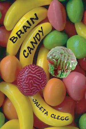 Brain Candy de Jaleta Clegg