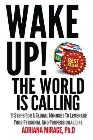 Wake Up! the World Is Calling de Adriana Mirage Phd