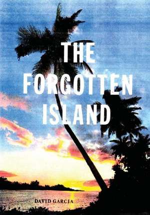 The Forgotten Island de MR David R. Garcia