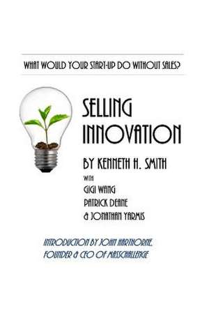 Selling Innovation de Kenneth H. Smith