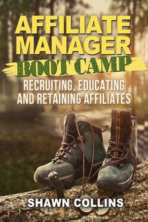 Affiliate Manager Boot Camp de Shawn Collins