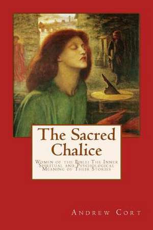 The Sacred Chalice de Andrew Cort