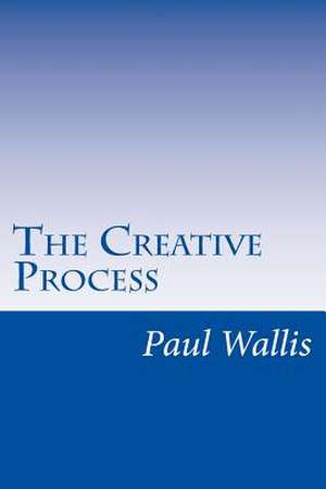 The Creative Process de Paul Wallis