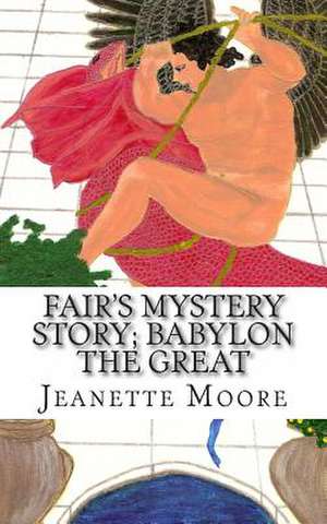 Fair's Mystery Story; Babylon the Great de Jeanette Moore