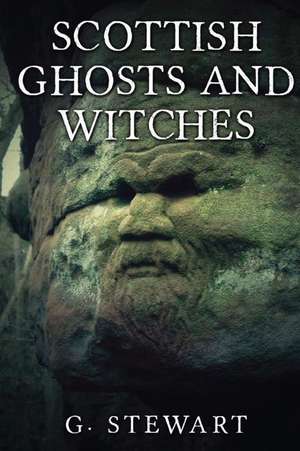 Scottish Ghosts and Witches de G. Stewart