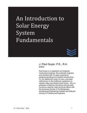 An Introduction to Solar Energy System Fundamentals de J. Paul Guyer