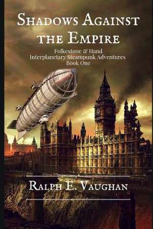 Shadows Against the Empire de Ralph E. Vaughan