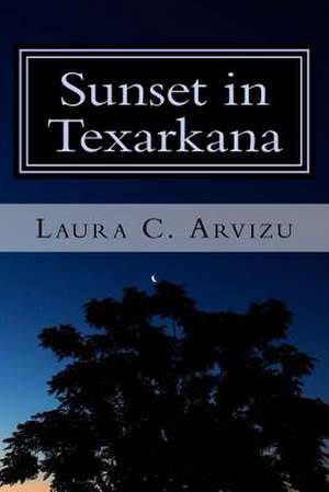 Sunset in Texarkana de Laura C. Arvizu