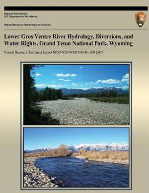 Lower Gros Ventre River Hydrology, Diversions, and Water Rights, Grand Teton National Park, Wyoming de National Park Service