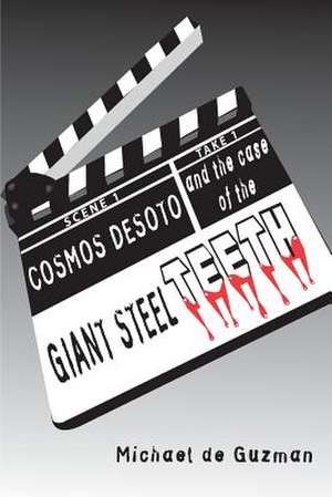 Cosmos Desoto and the Case of the Giant Steel Teeth de Michael de Guzman