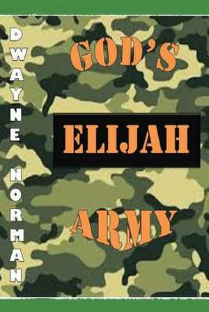 God's Elijah Army de Dwayne Norman