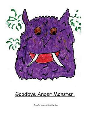 Goodbye Anger Monster. de Jennifer Anzin