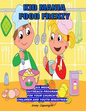 Kid Mania Food Frenzy de Ginny Caponigro