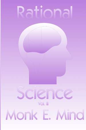 Rational Science Vol. III de Monk E. Mind